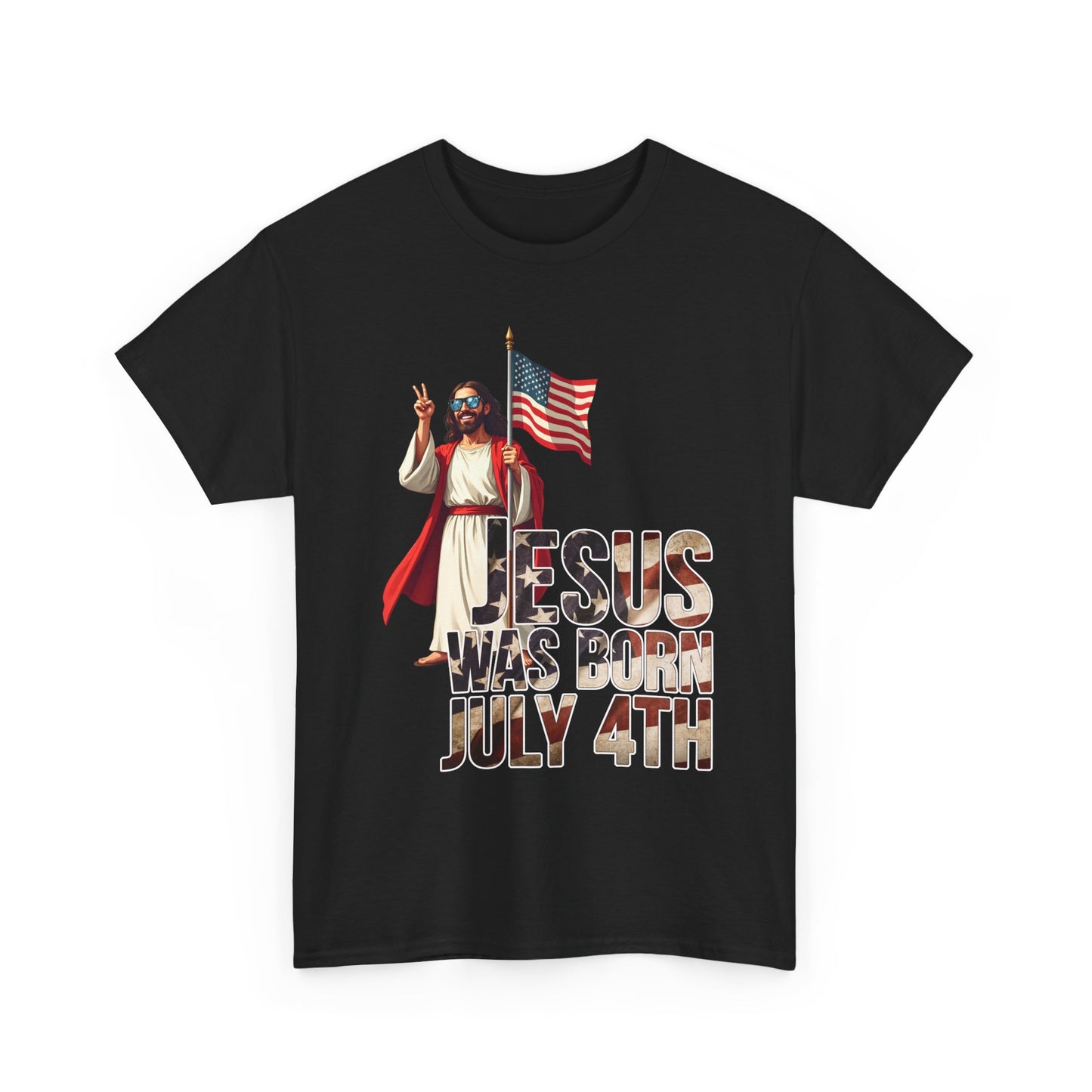 Jesus Was Born July 4th T-Shirt - Patriotic Christian Tee for True Americans