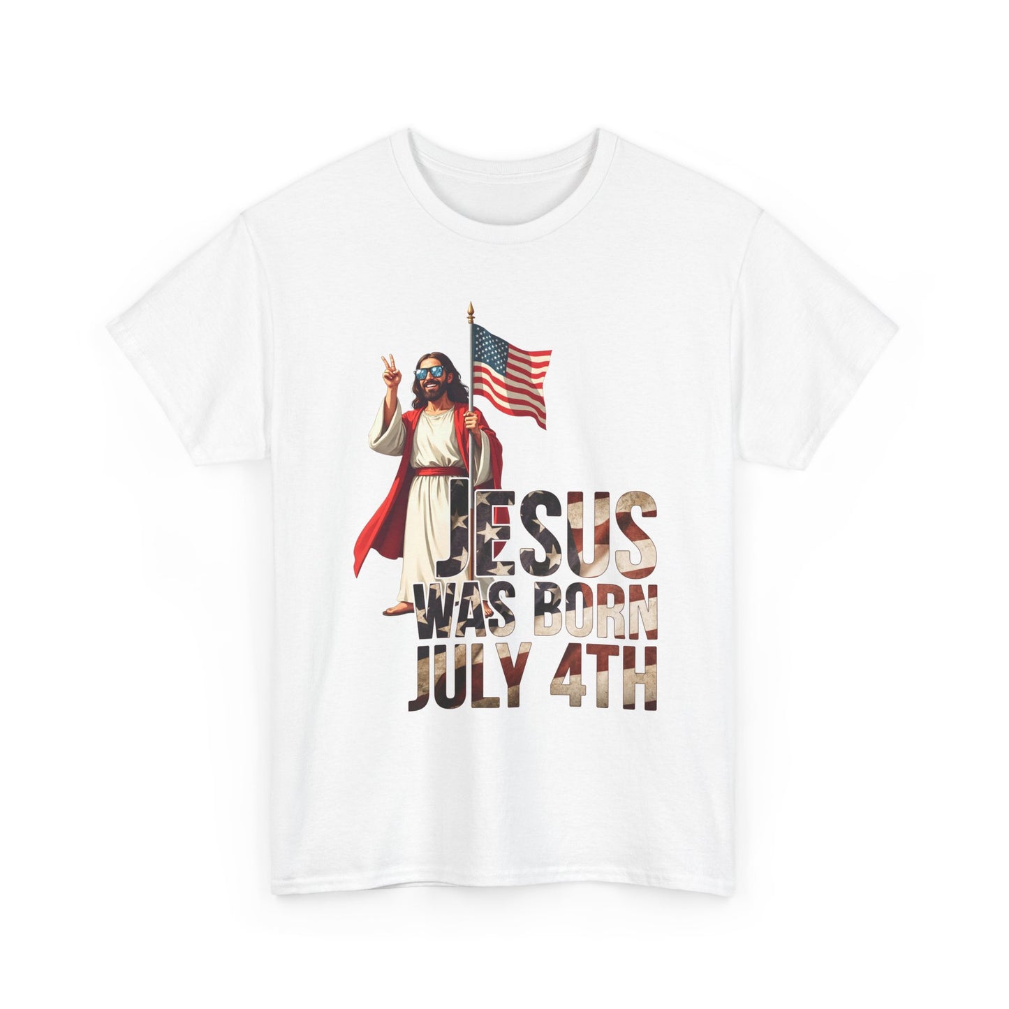 Jesus Was Born July 4th T-Shirt - Patriotic Christian Tee for True Americans