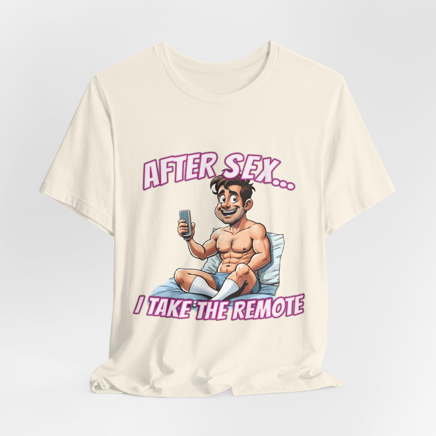 After Sex I Take the Remote Shirt - Funny Power Move Cartoon Tee - Sarcastic Relationship Humor T-Shirt