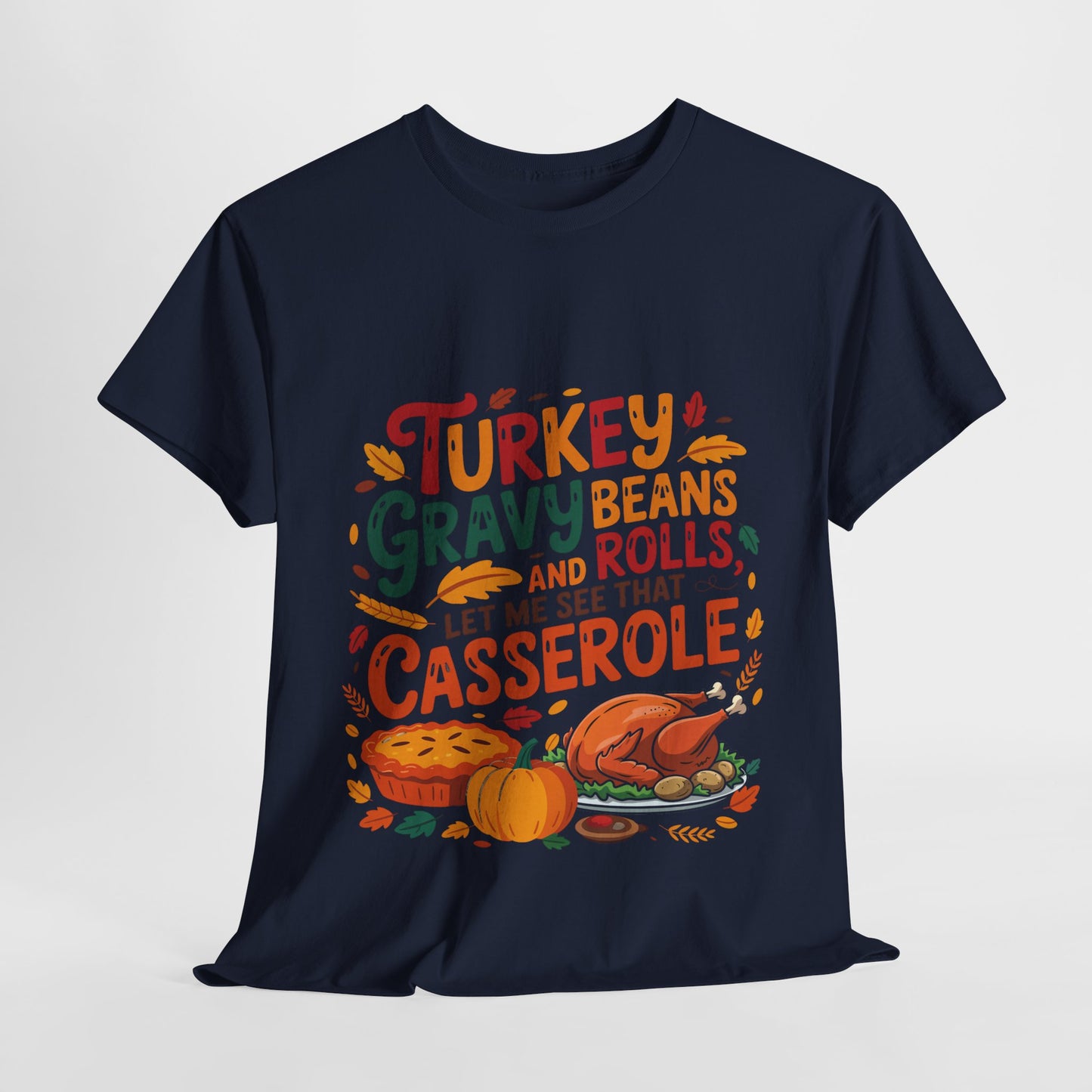 Thanksgiving Casserole T-Shirt - Funny Turkey Gravy Beans & Rolls Foodie Tee