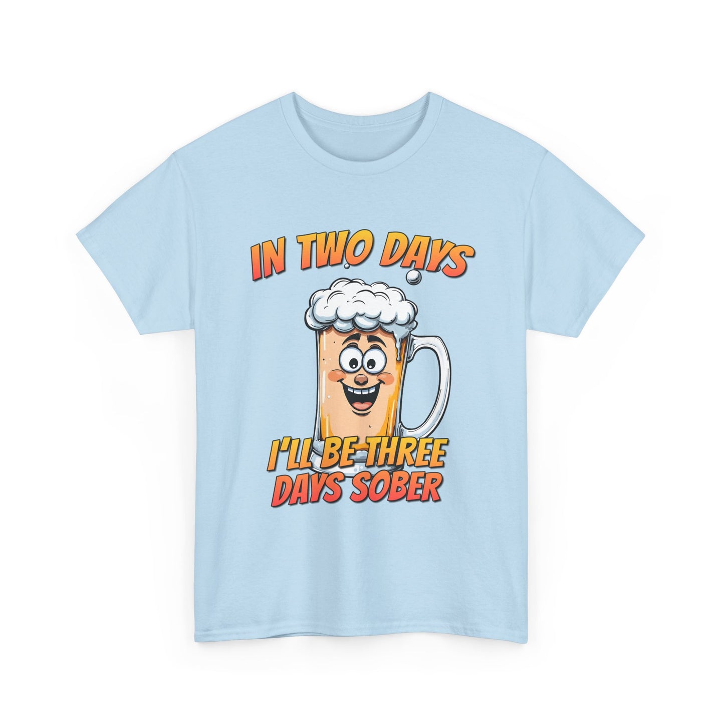 In Two Days Three Days Sober T-Shirt - Funny Beer Tee