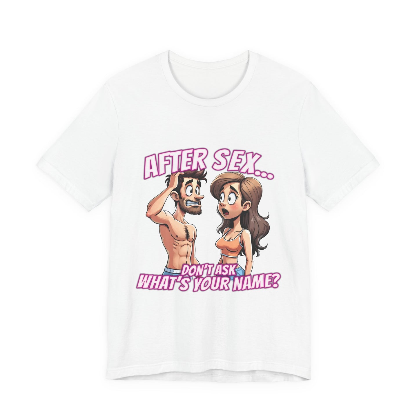 After Sex Don't Ask Whats Your Name Shirt - Funny Cartoon Cringe Tee - Awkward Dating Humor T-Shirt