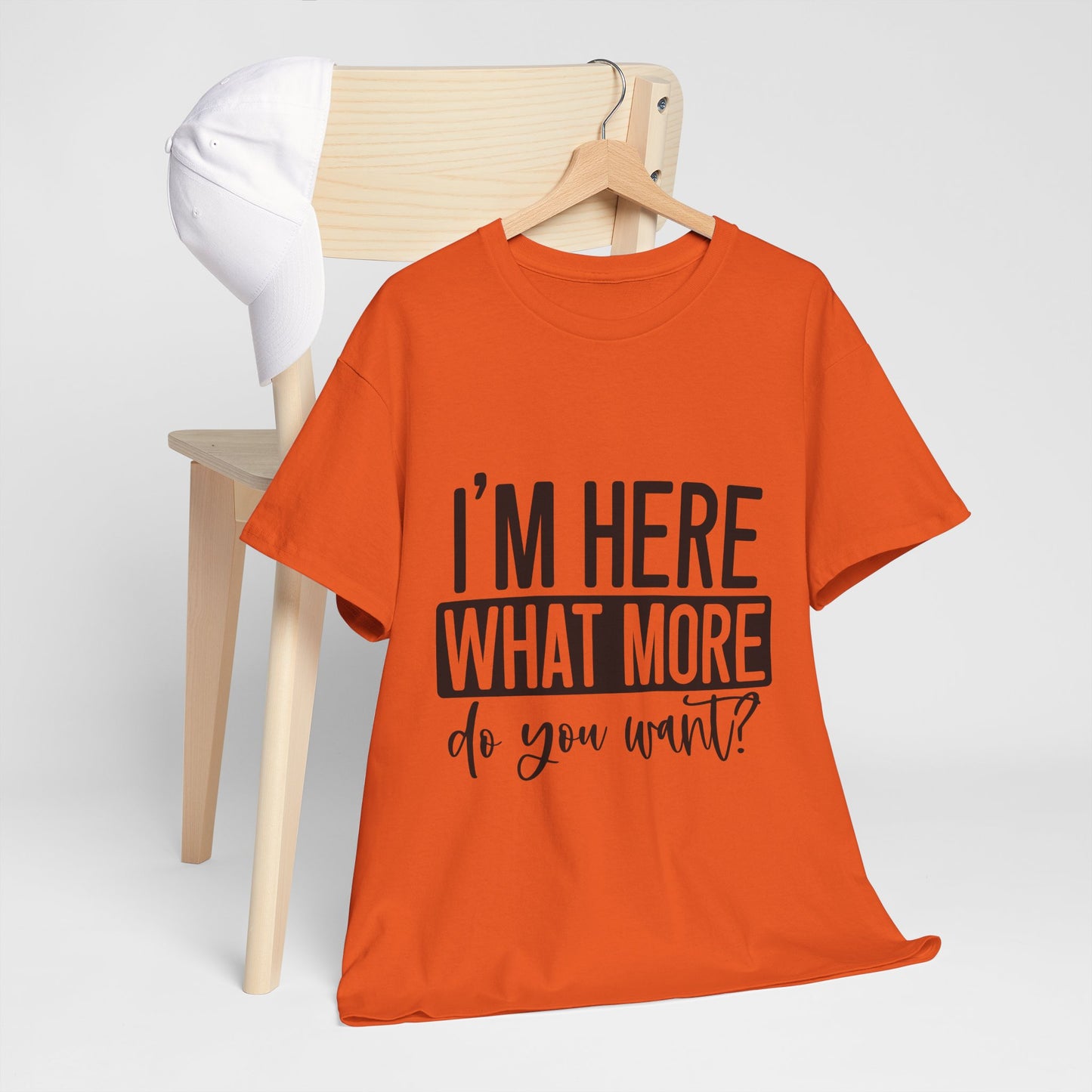 I'm Here What More Do You Want T-Shirt - Introvert Tee