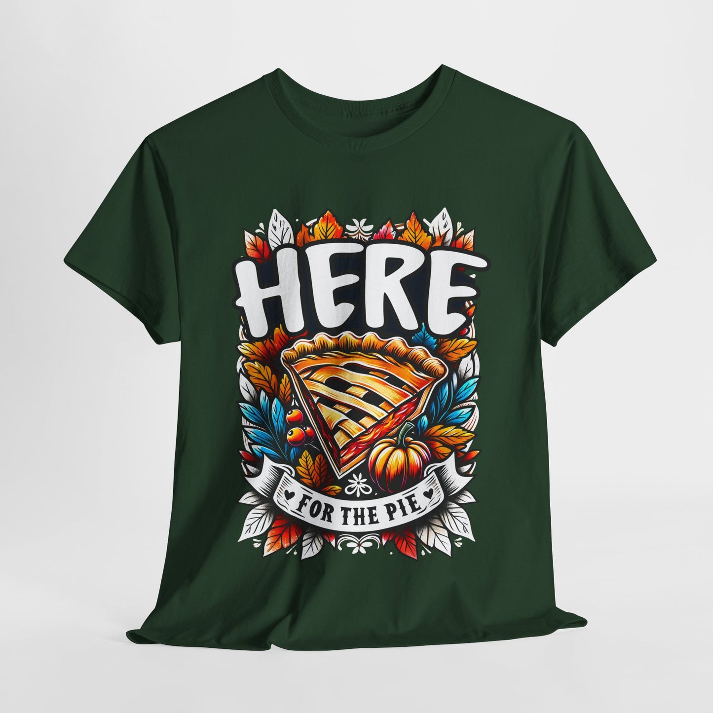 Here for the Pie T-Shirt - Funny Thanksgiving Dessert Tee