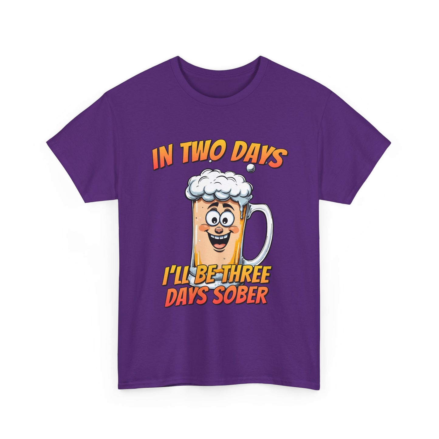 In Two Days Three Days Sober T-Shirt - Funny Beer Tee