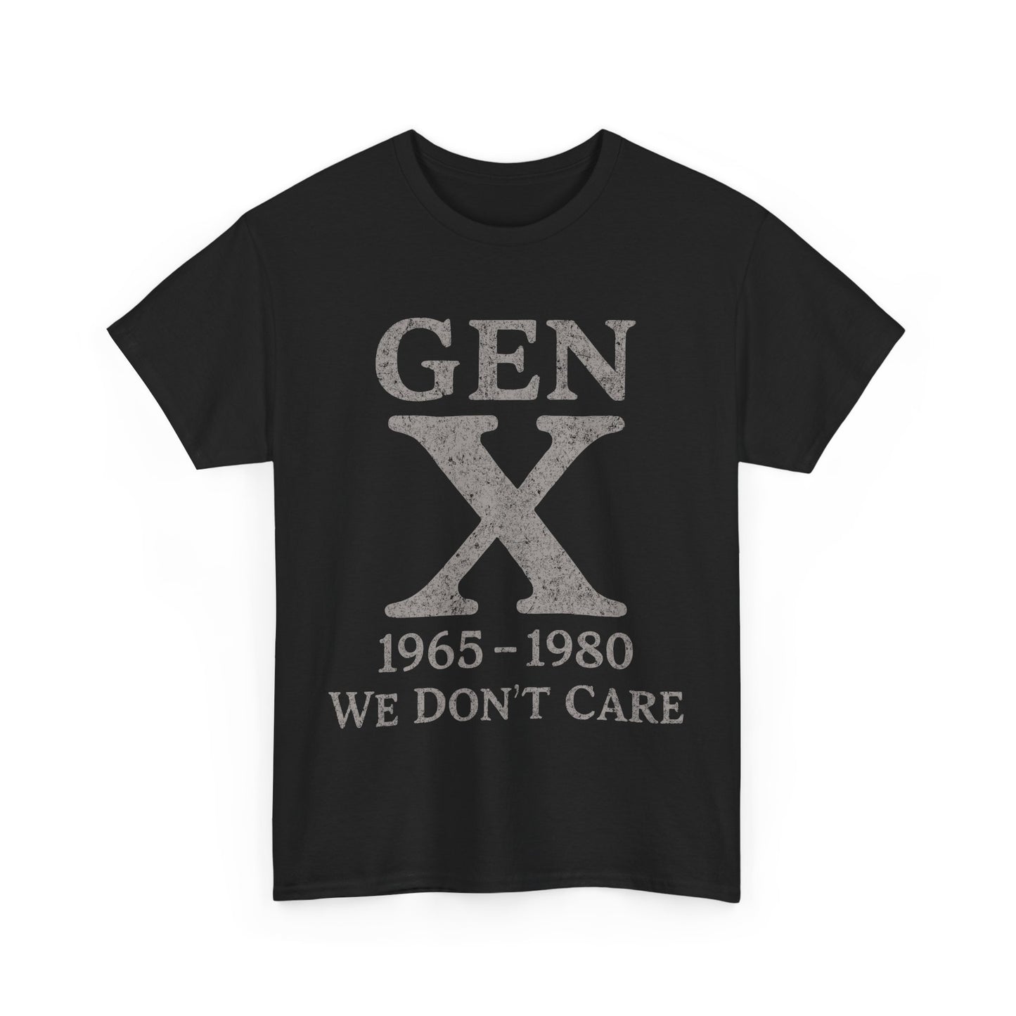 Gen X T-Shirt - 1965 - 1980 We Don't Care