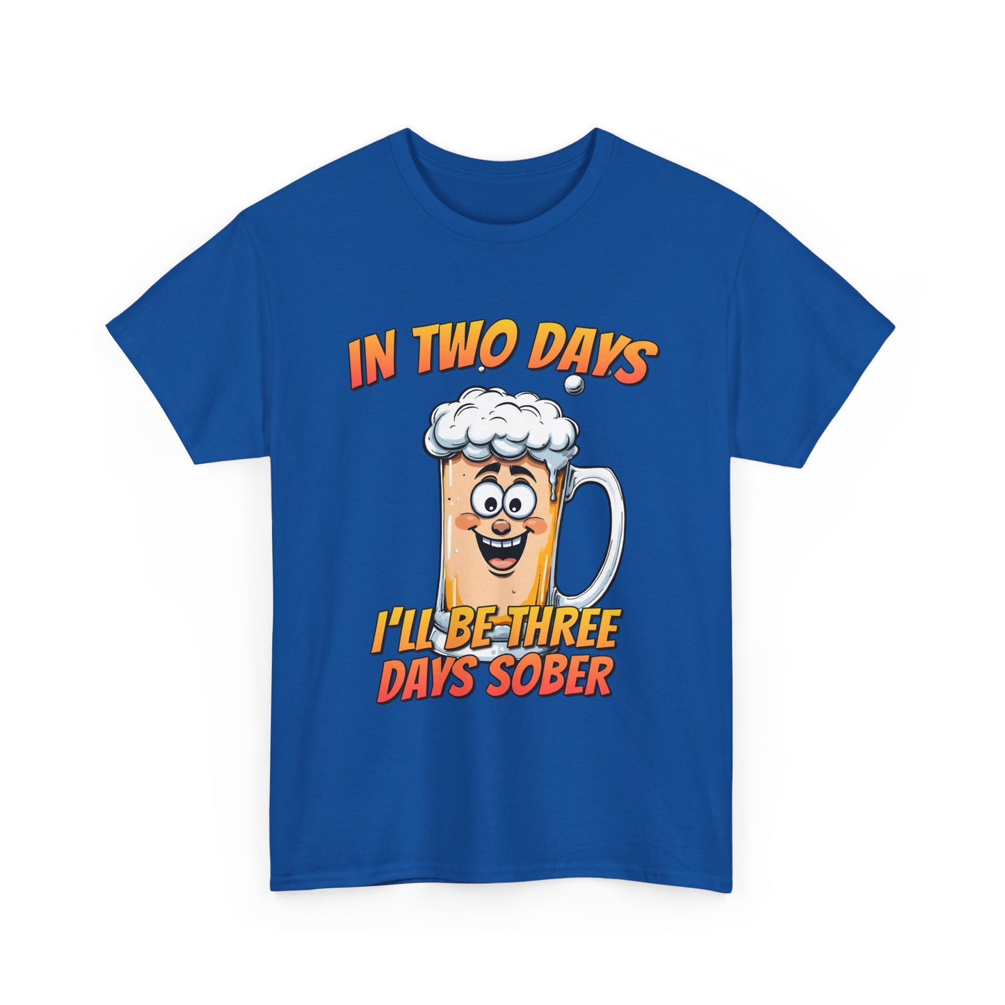 In Two Days Three Days Sober T-Shirt - Funny Beer Tee
