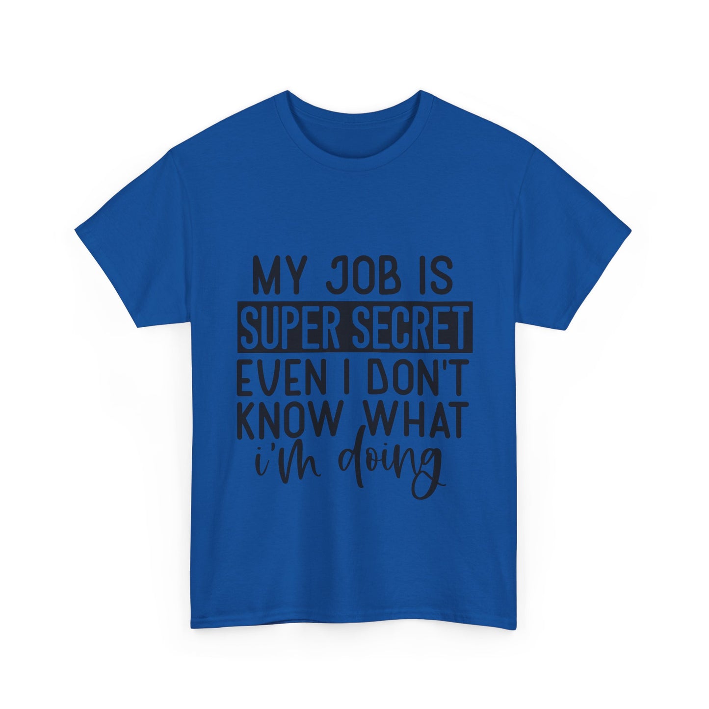 My Job Is Super Secret T-Shirt - Office Sarcasm Tee