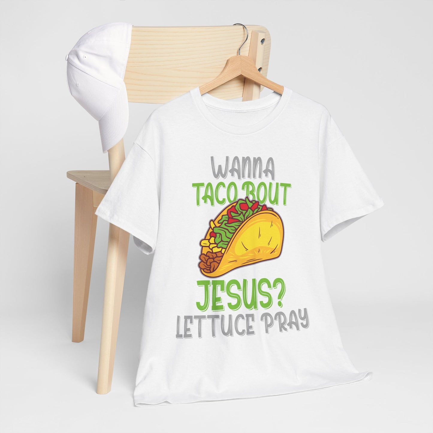 Wanna Taco ’Bout Jesus T-Shirt - Lettuce Pray Funny Christian Tee