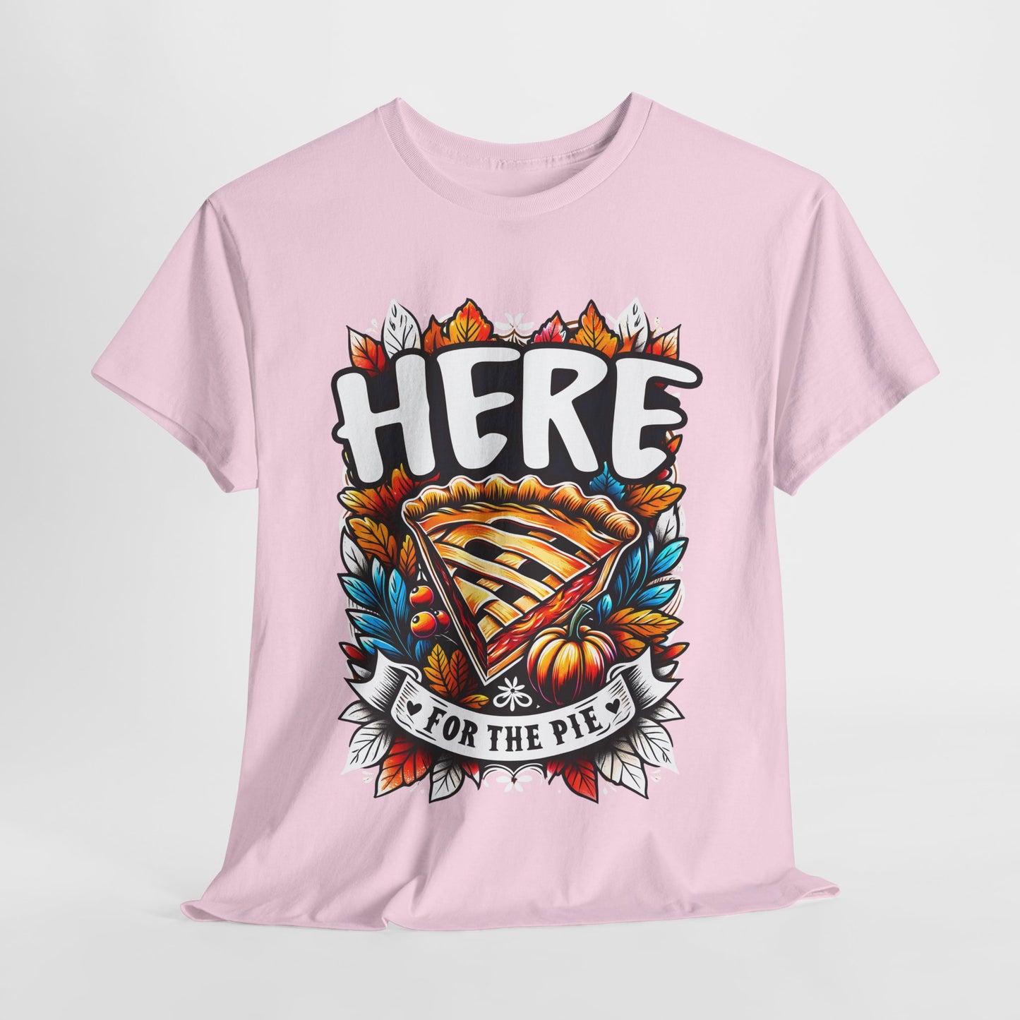 Here for the Pie T-Shirt - Funny Thanksgiving Dessert Tee