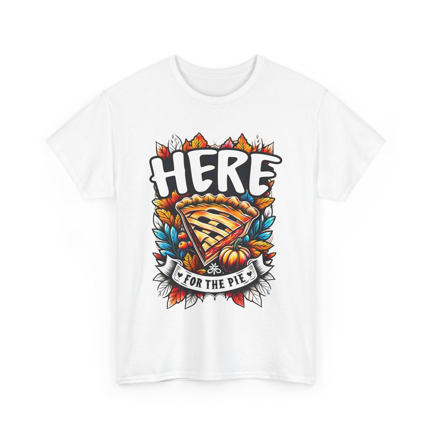 Here for the Pie T-Shirt - Funny Thanksgiving Dessert Tee