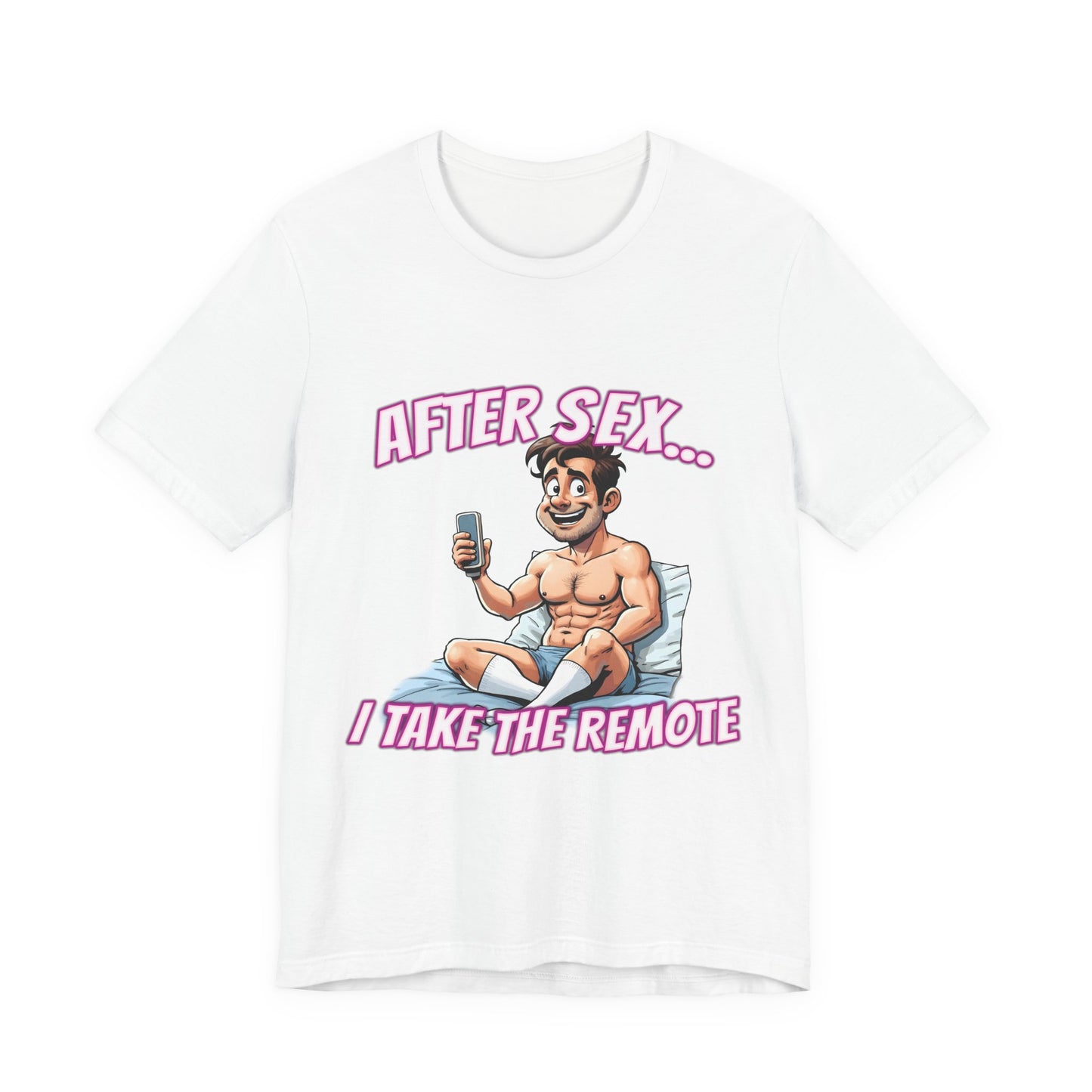 After Sex I Take the Remote Shirt - Funny Power Move Cartoon Tee - Sarcastic Relationship Humor T-Shirt