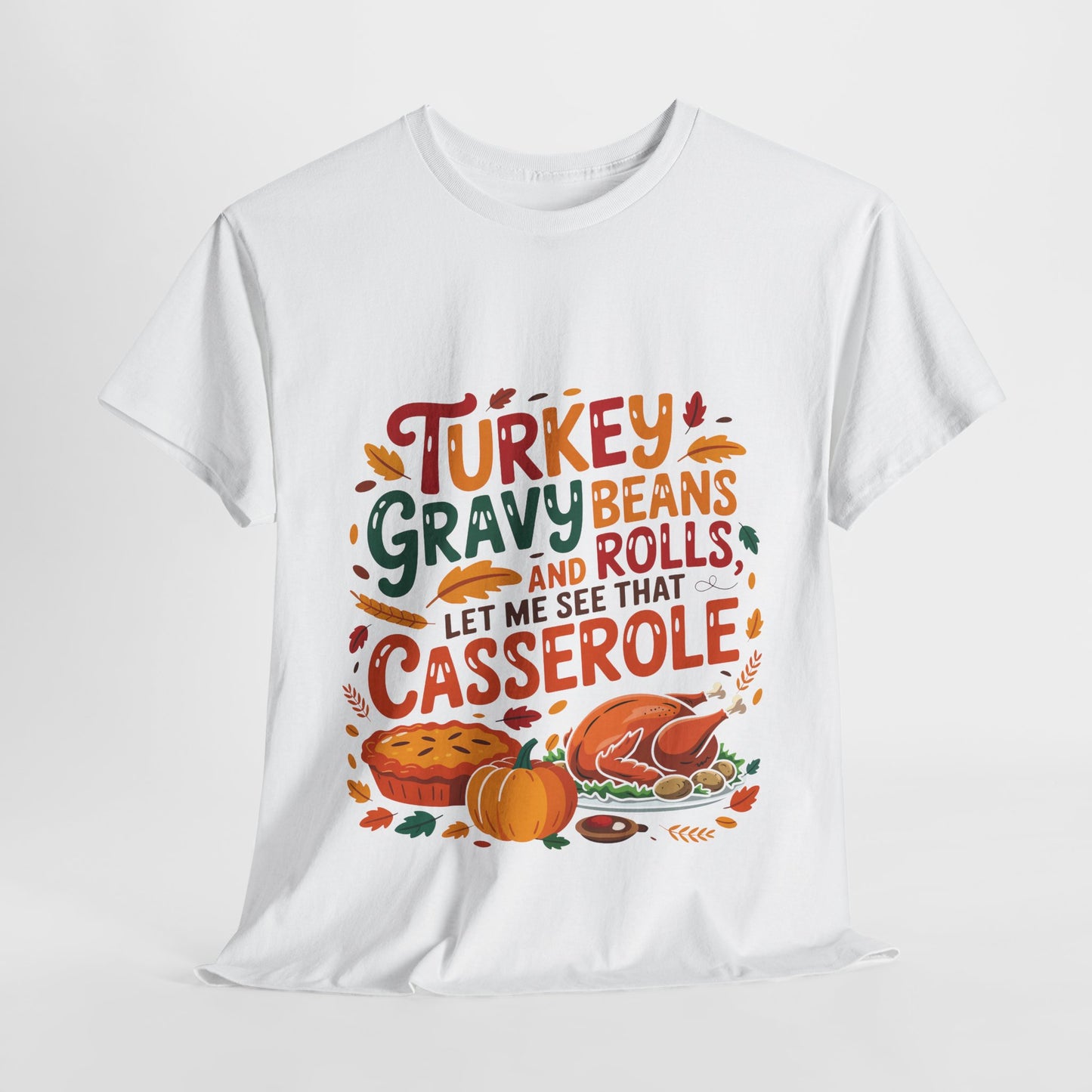 Thanksgiving Casserole T-Shirt - Funny Turkey Gravy Beans & Rolls Foodie Tee