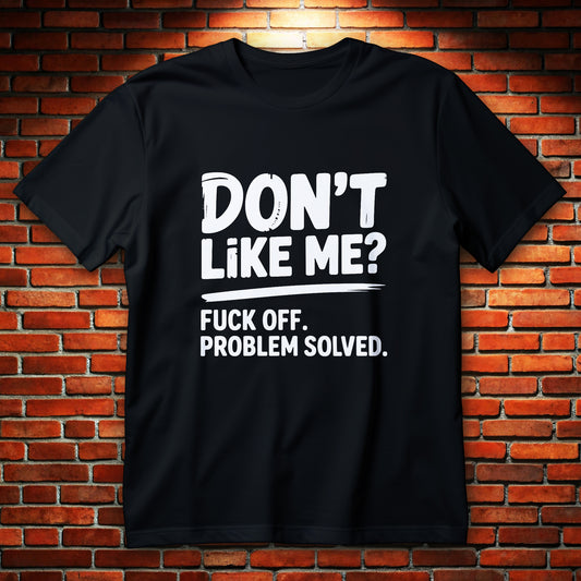 dont like me fuck off t-shirt - bold white typography sarcastic adult humor graphic