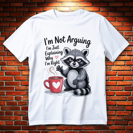 raccoon coffee t-shirt - cute raccoon waving beside red mug with "i'm not arguing" quote, funny caffeine graphic