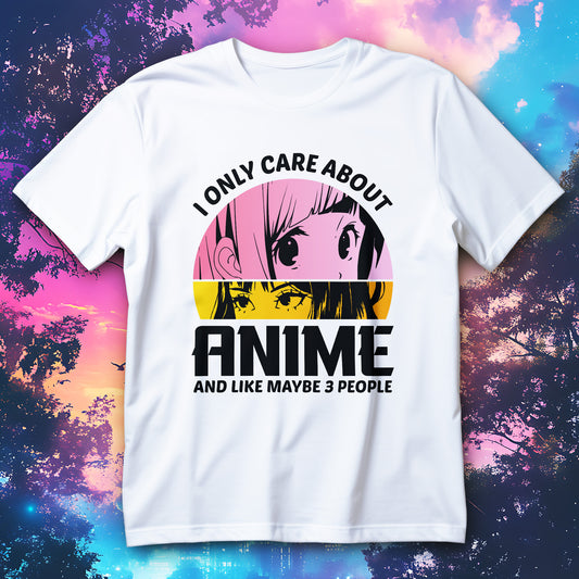 I Only Care About Anime And Like Maybe 3 People manga eyes shirt