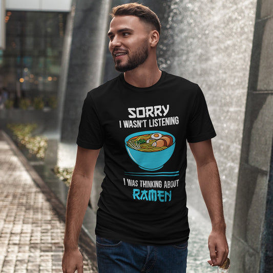 Ramen Shirt - Sorry I Wasn’t Listening Ramen Tee