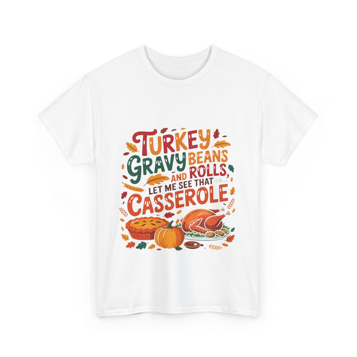 Thanksgiving Casserole T-Shirt - Funny Turkey Gravy Beans & Rolls Foodie Tee