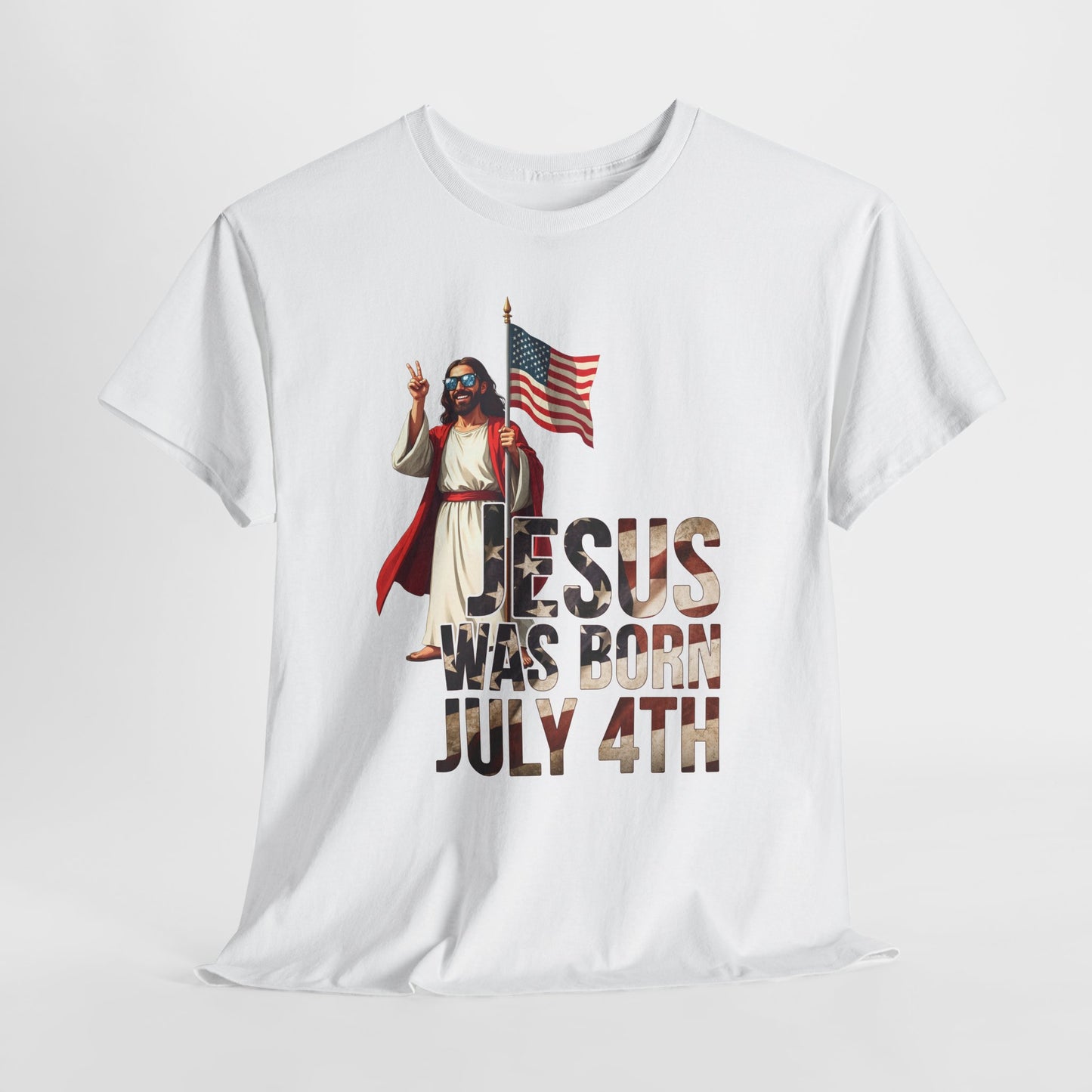 Jesus Was Born July 4th T-Shirt - Patriotic Christian Tee for True Americans
