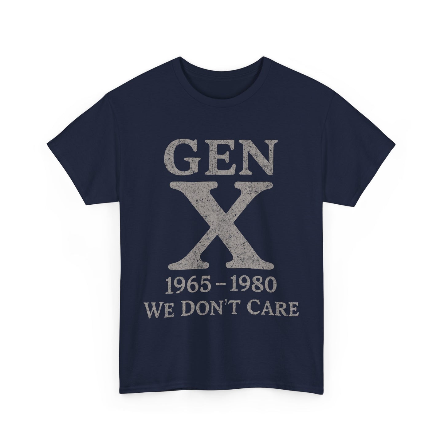 Gen X T-Shirt - 1965 - 1980 We Don't Care