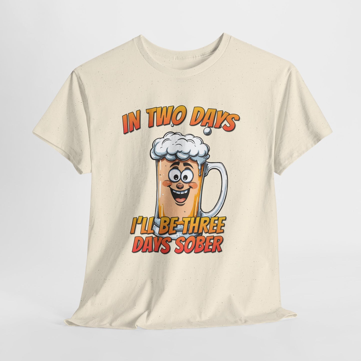 In Two Days Three Days Sober T-Shirt - Funny Beer Tee