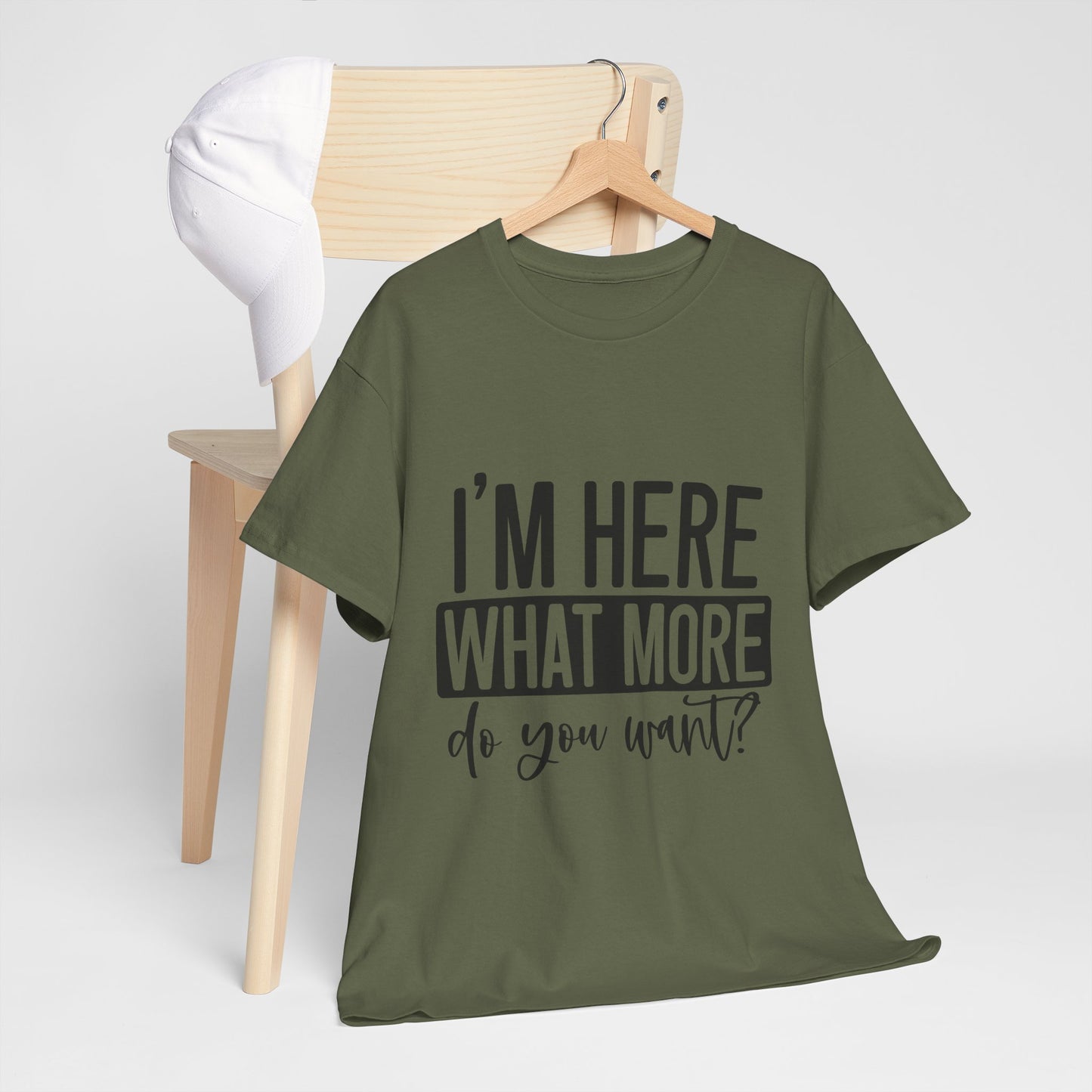 I'm Here What More Do You Want T-Shirt - Introvert Tee