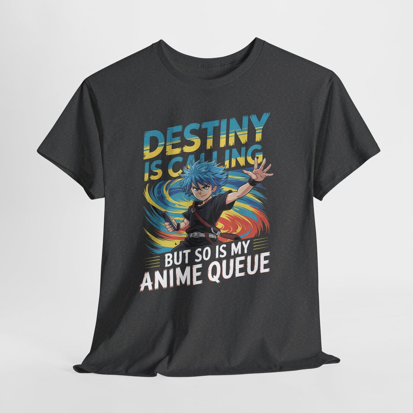 Destiny Is Calling But So Is My Anime Queue Shirt - Shonen Hero Tee