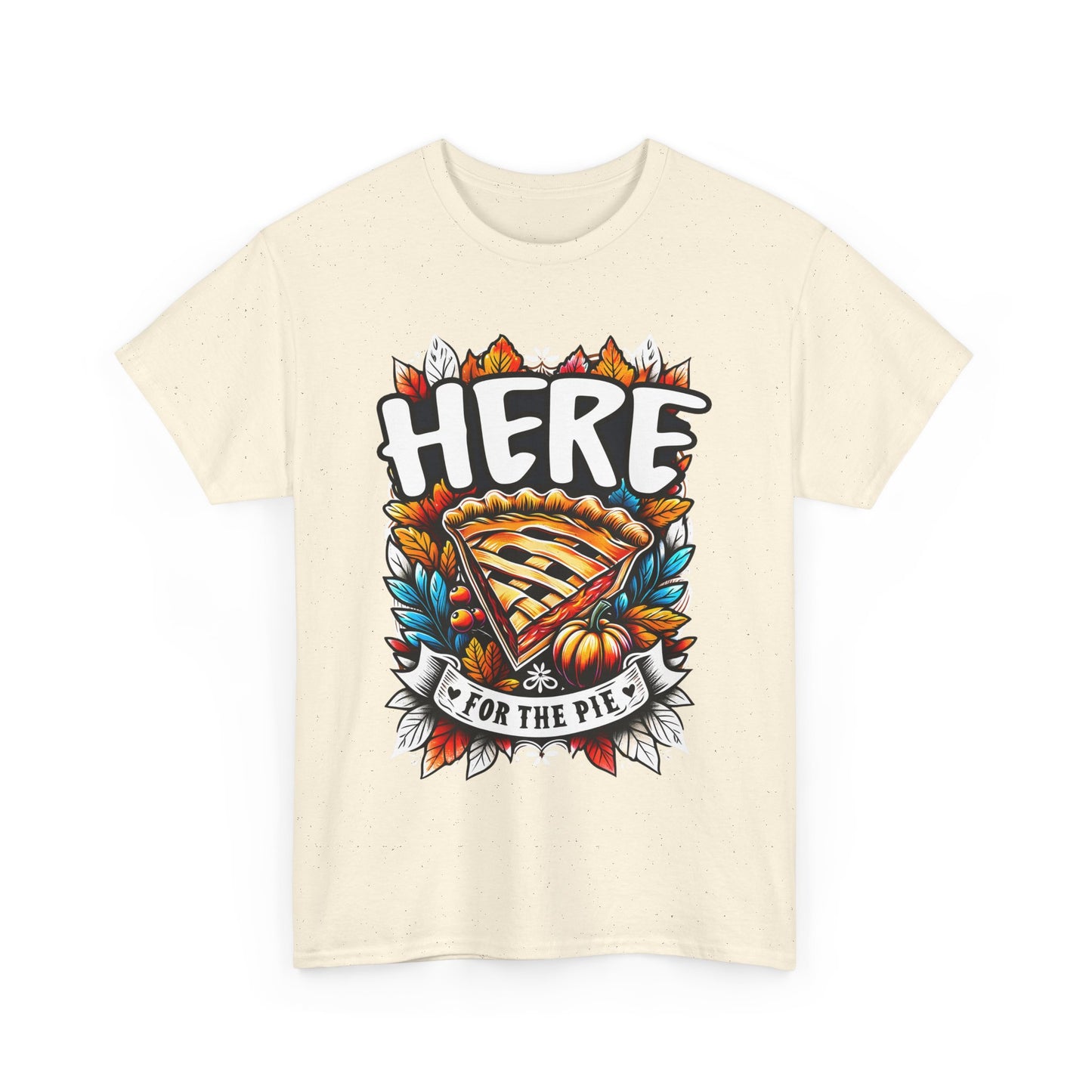 Here for the Pie T-Shirt - Funny Thanksgiving Dessert Tee
