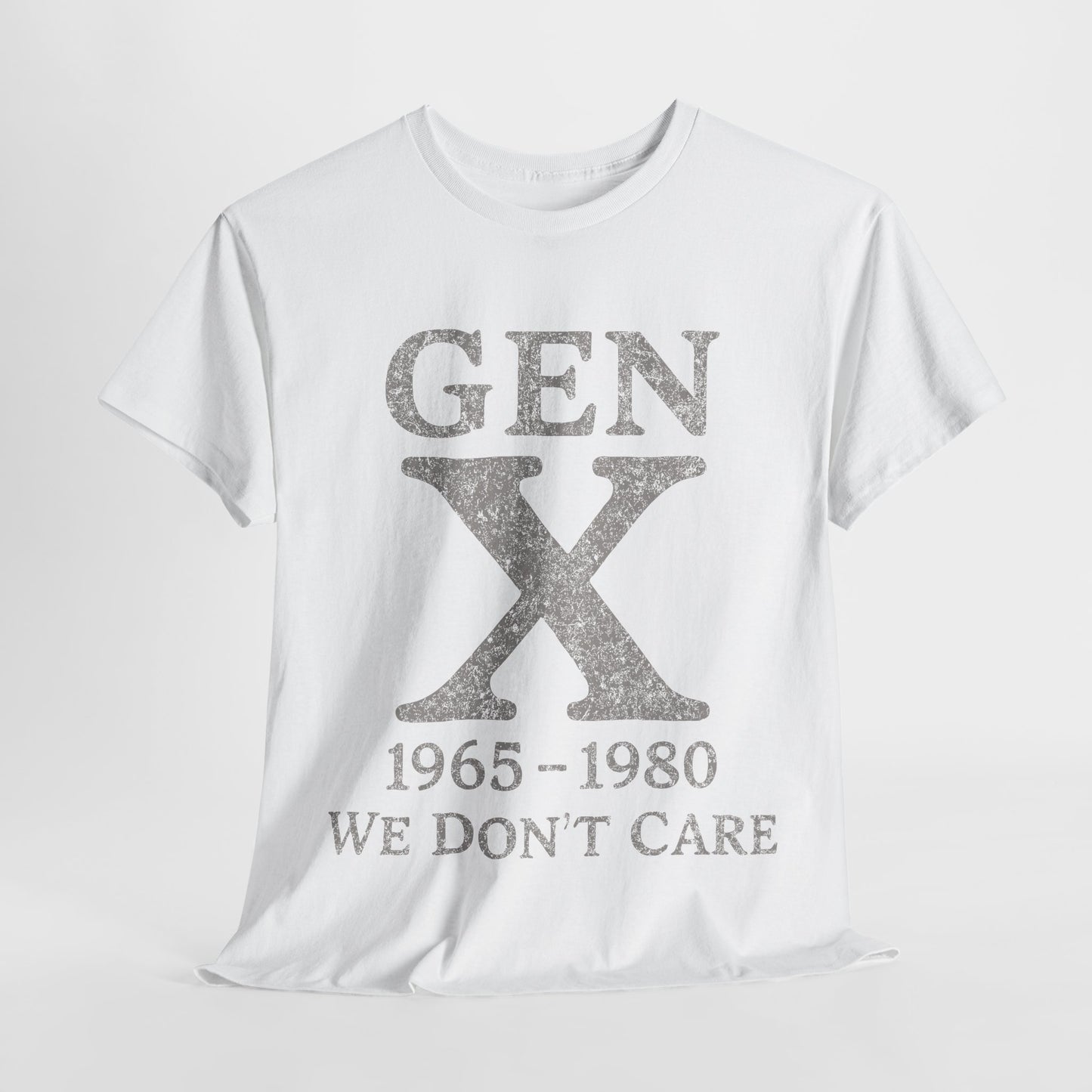Gen X T-Shirt - 1965 - 1980 We Don't Care