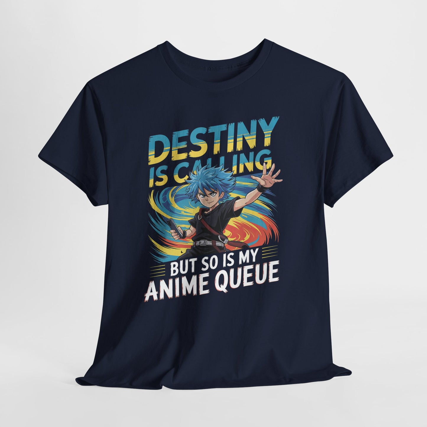 Destiny Is Calling But So Is My Anime Queue Shirt - Shonen Hero Tee