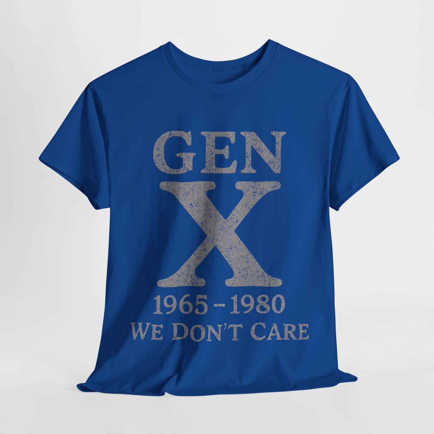 Gen X T-Shirt - 1965 - 1980 We Don't Care