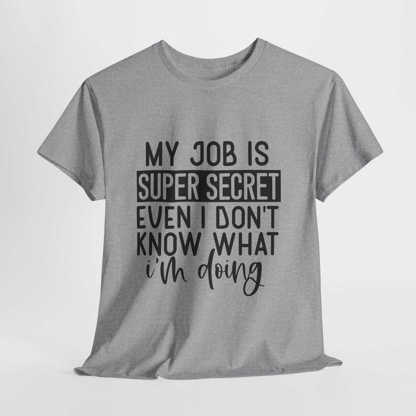 My Job Is Super Secret T-Shirt - Office Sarcasm Tee