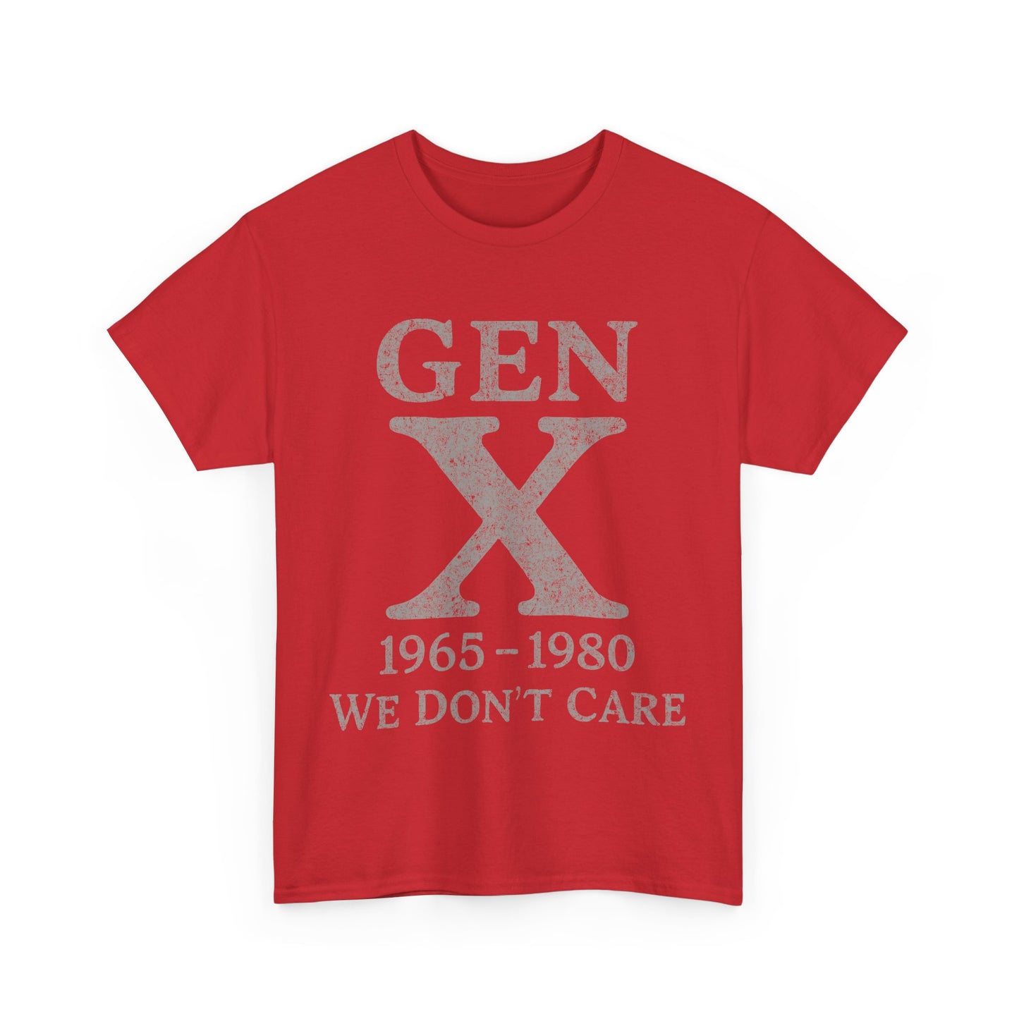 Gen X T-Shirt - 1965 - 1980 We Don't Care