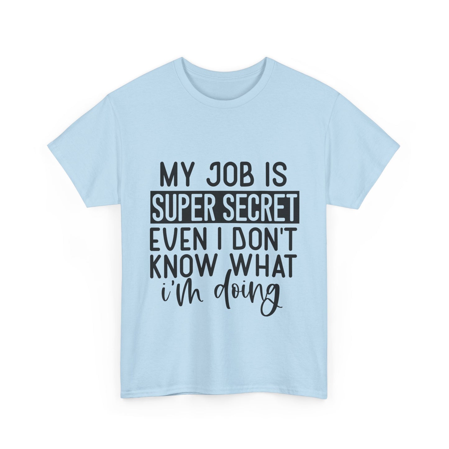 My Job Is Super Secret T-Shirt - Office Sarcasm Tee