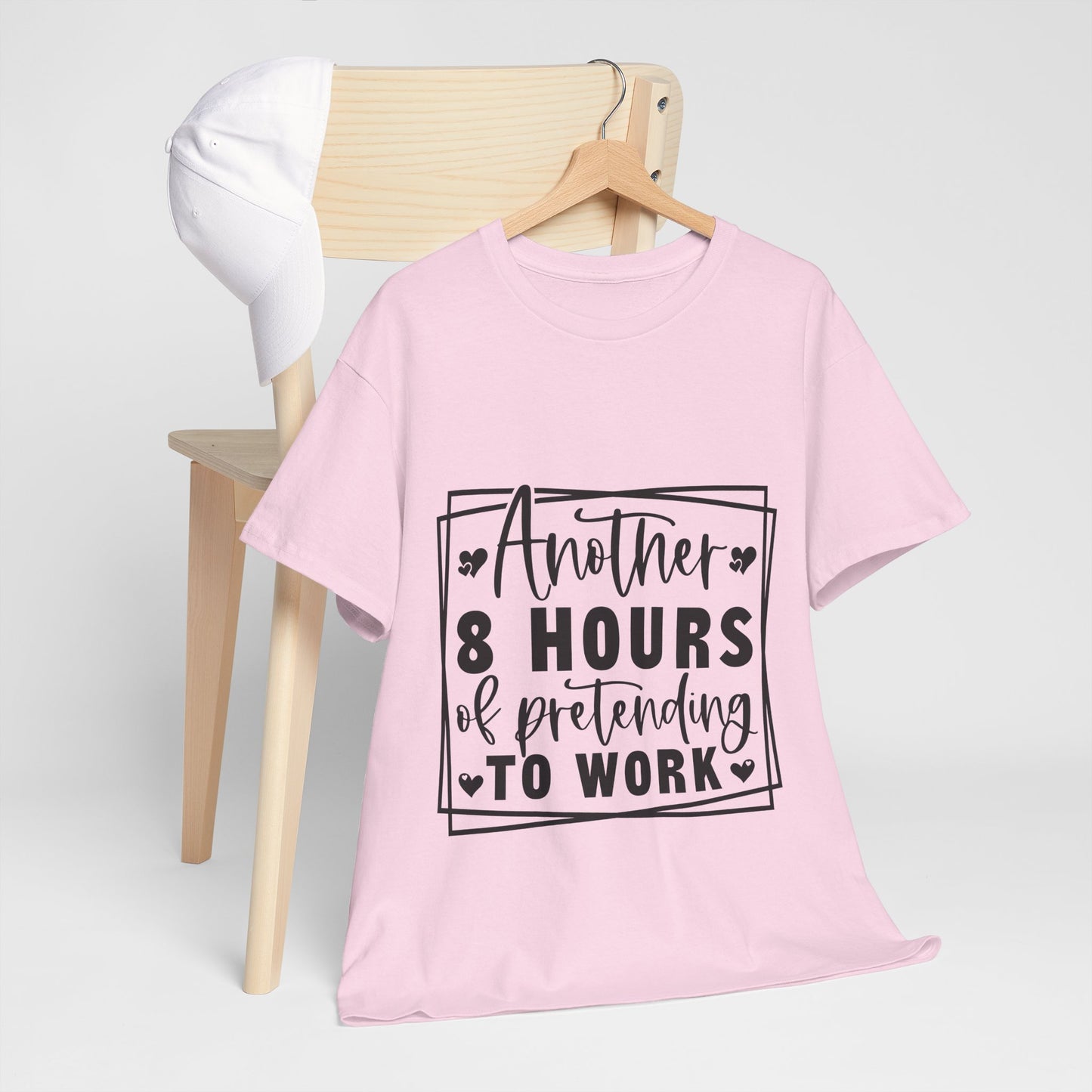 Another 8 Hours Pretending to Work Tee - Office Sarcasm