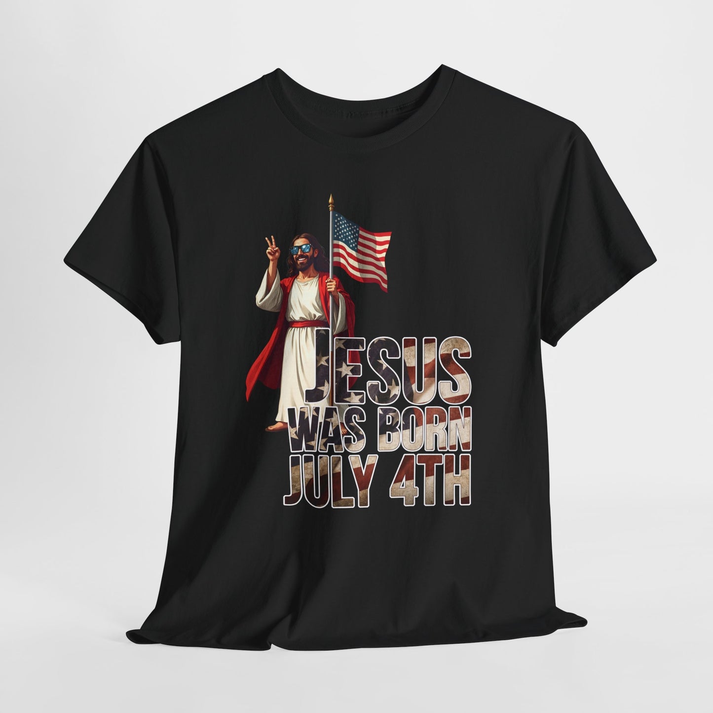 Jesus Was Born July 4th T-Shirt - Patriotic Christian Tee for True Americans