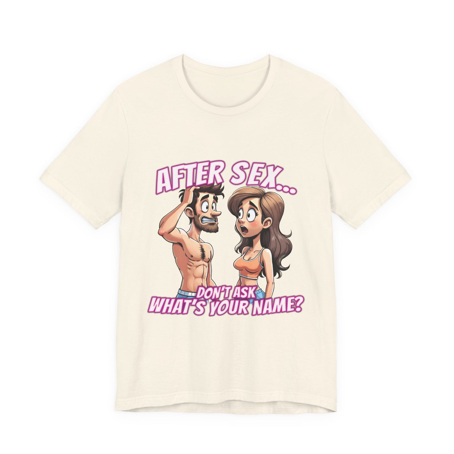 After Sex Don't Ask Whats Your Name Shirt - Funny Cartoon Cringe Tee - Awkward Dating Humor T-Shirt