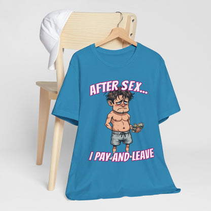 After Sex I Pay Shirt - Dark Humor Dating Tee - Funny Transactional Romance Cartoon T-Shirt