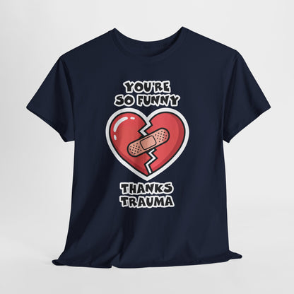 Du bist so lustig, danke Trauma-Shirt – Sarkastisches, heilsames Humor-T-Shirt