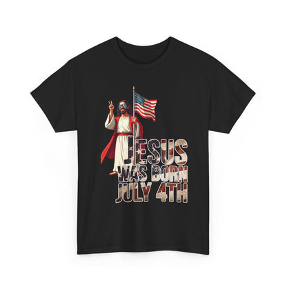 Jesus Was Born July 4th T-Shirt - Patriotic Christian Tee for True Americans