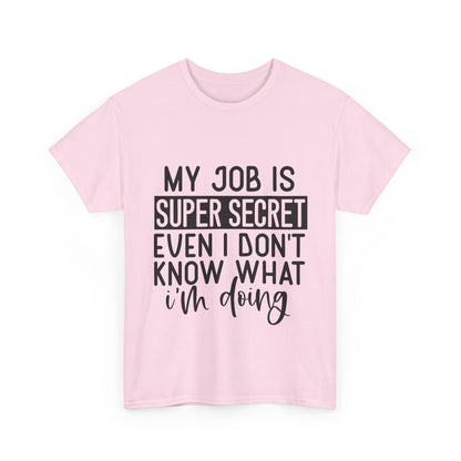 My Job Is Super Secret T-Shirt - Office Sarcasm Tee