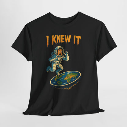 I Knew It Flat Earth Shirt - Funny Astronaut Meme Tee