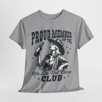 We Do Not Care Club T-Shirt - Western Cowgirl Whiskey