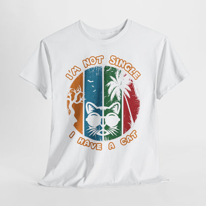 I’m Not Single I Have a Cat Shirt - Retro Funny Cat Tee
