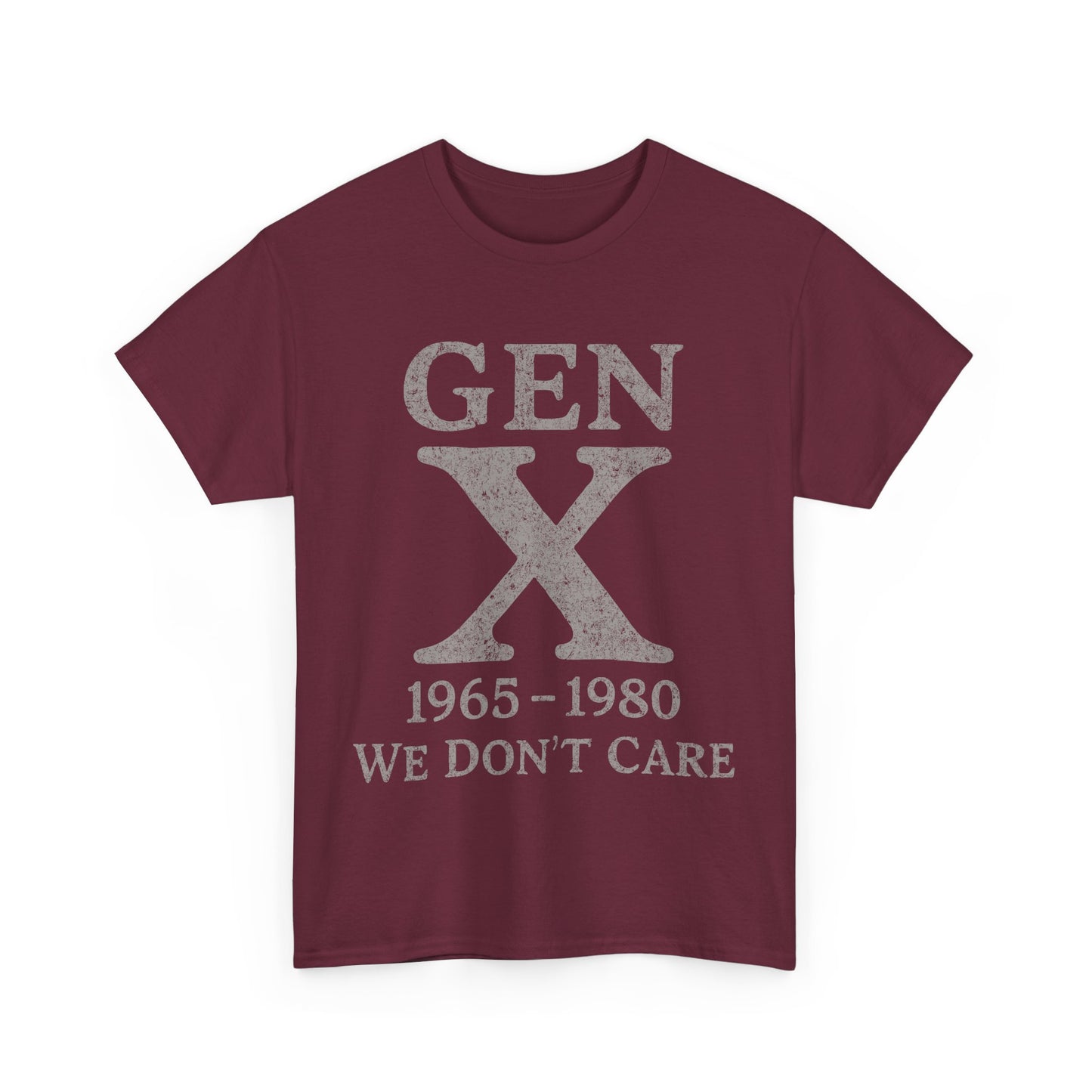 Gen X T-Shirt - 1965 - 1980 We Don't Care