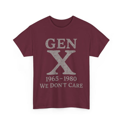 Gen X T-Shirt - 1965 - 1980 We Don't Care