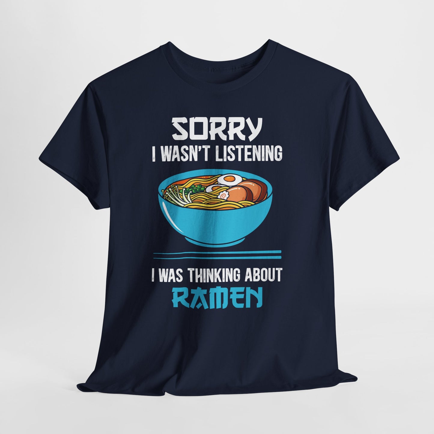 Ramen Shirt - Sorry I Wasn’t Listening Ramen Tee