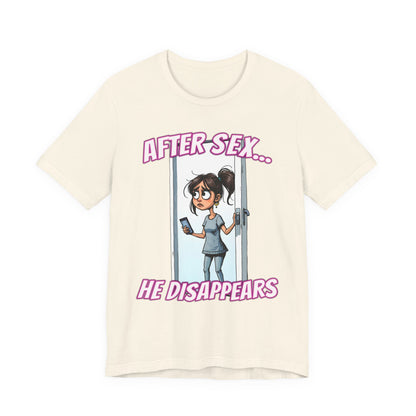 After Sex He Disappears Shirt - Funny Ghosting Cartoon Tee - Modern Dating Humor T-Shirt for Sarcastic Souls
