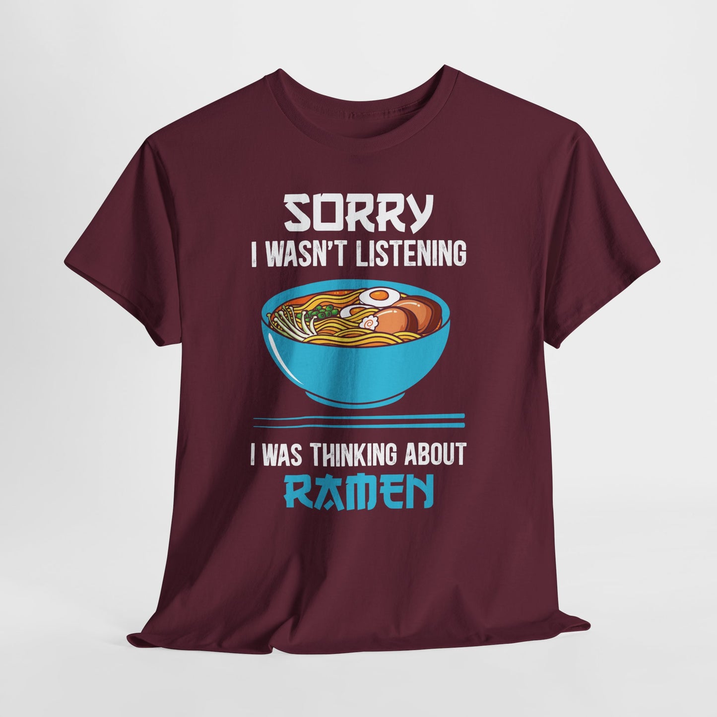 Ramen Shirt - Sorry I Wasn’t Listening Ramen Tee