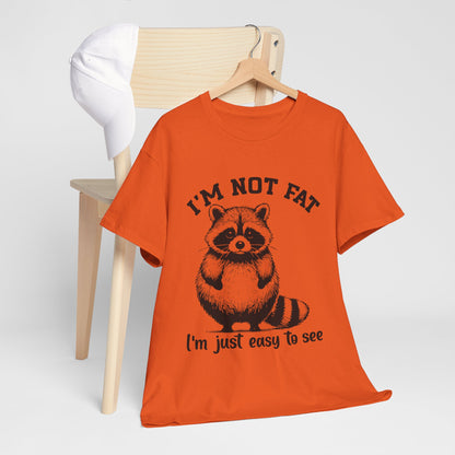 I’m Not Fat I’m Just Easy to See Shirt – Funny Raccoon Tee